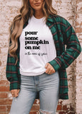 Pour Some Pumpkin on Me Halloween Tee